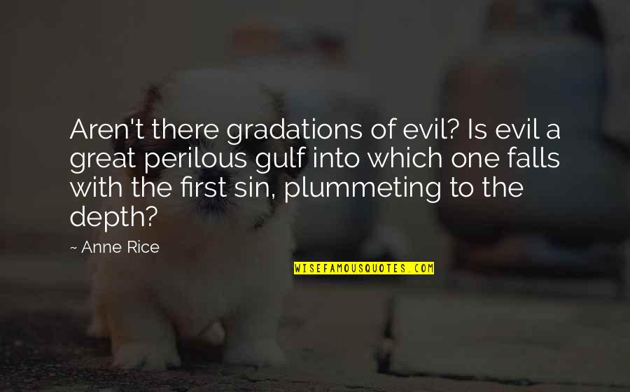 Gradations Quotes By Anne Rice: Aren't there gradations of evil? Is evil a