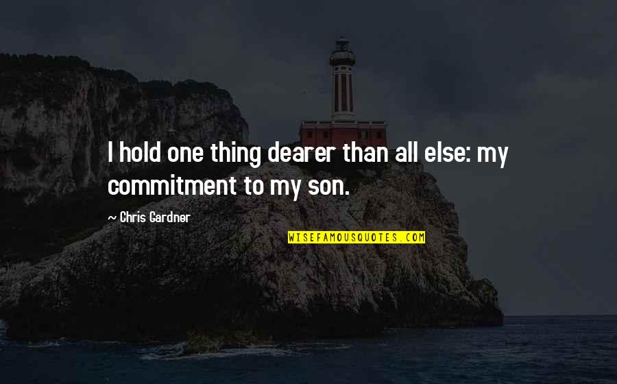 Gradazione Di Quotes By Chris Gardner: I hold one thing dearer than all else: Gradazione Di Quotes By Chris Gardner: I hold one thing dearer than all else: