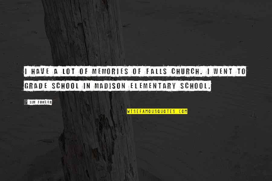 Grade 1 School Quotes By Jim Fowler: I have a lot of memories of Falls