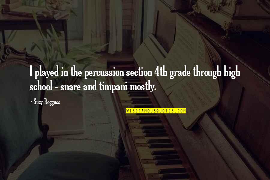 Grade 1 School Quotes By Suzy Bogguss: I played in the percussion section 4th grade