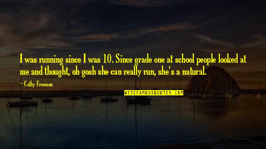 Grade 10 Quotes By Cathy Freeman: I was running since I was 10. Since
