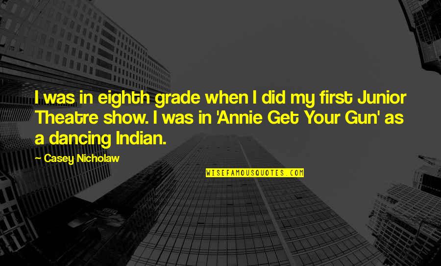 Grade 5 Quotes By Casey Nicholaw: I was in eighth grade when I did Grade 5 Quotes By Casey Nicholaw: I was in eighth grade when I did