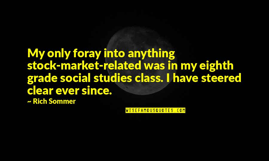 Grade 6 Quotes By Rich Sommer: My only foray into anything stock-market-related was in