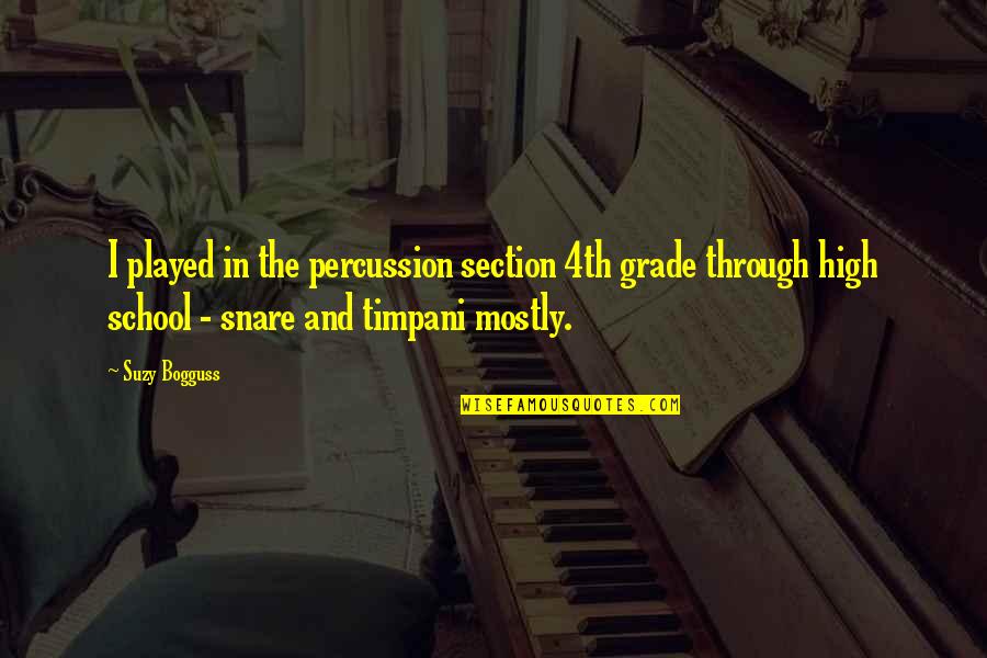 Grade 6 Quotes By Suzy Bogguss: I played in the percussion section 4th grade
