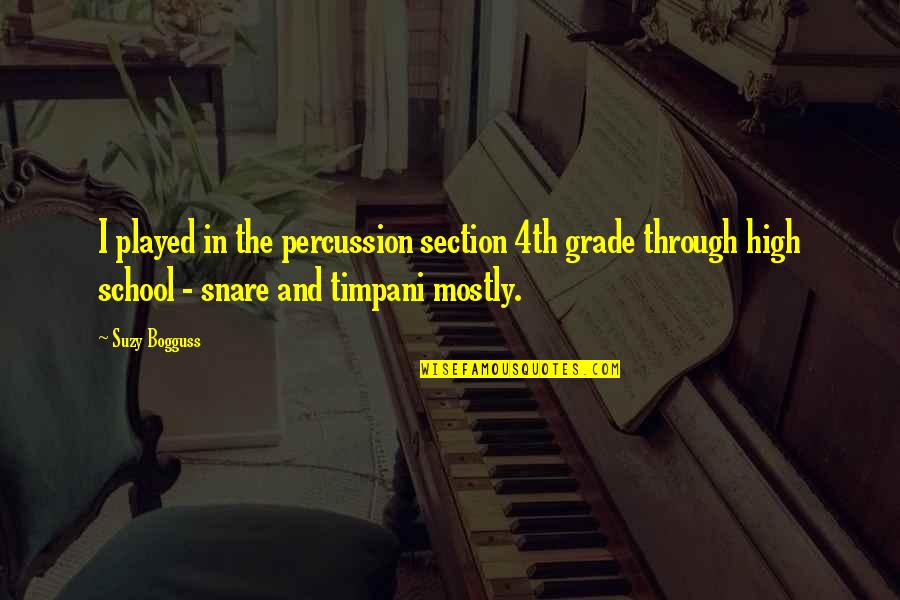 Grade 7 Quotes By Suzy Bogguss: I played in the percussion section 4th grade