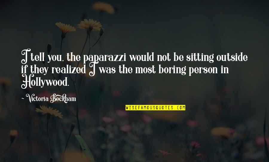 Grade 7 Students Quotes By Victoria Beckham: I tell you, the paparazzi would not be Grade 7 Students Quotes By Victoria Beckham: I tell you, the paparazzi would not be