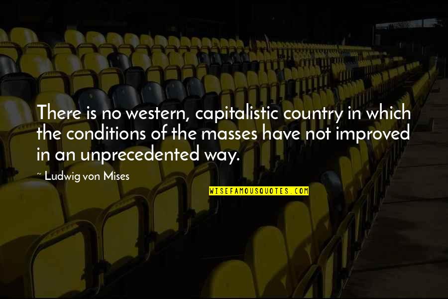 Grade For Social Distancing Quotes By Ludwig Von Mises: There is no western, capitalistic country in which