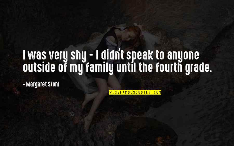 Grade Quotes By Margaret Stohl: I was very shy - I didn't speak