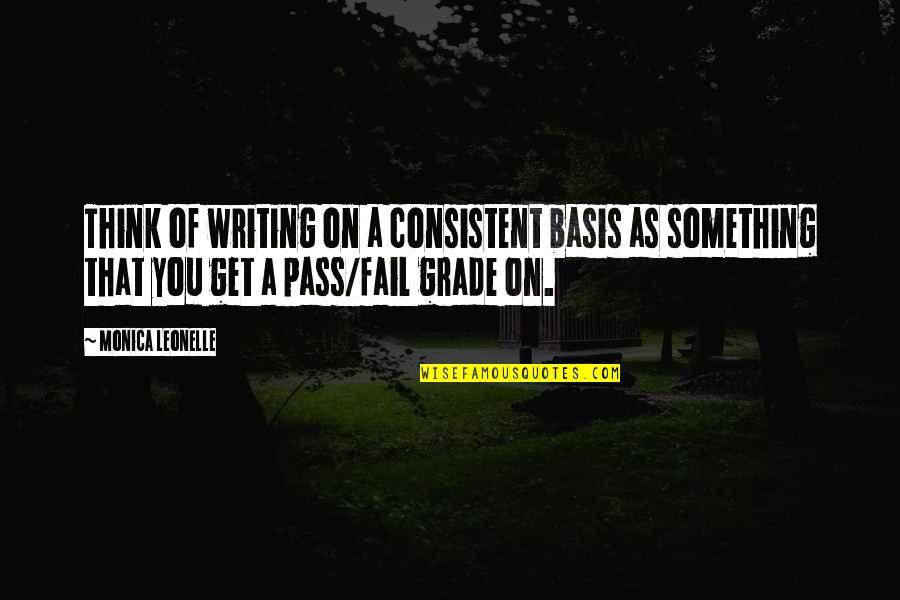 Grade Quotes By Monica Leonelle: Think of writing on a consistent basis as