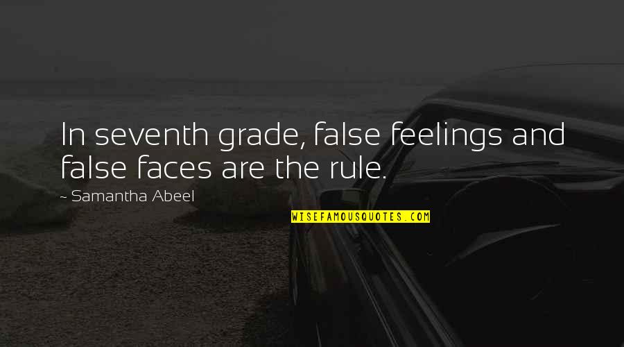 Grade Quotes By Samantha Abeel: In seventh grade, false feelings and false faces