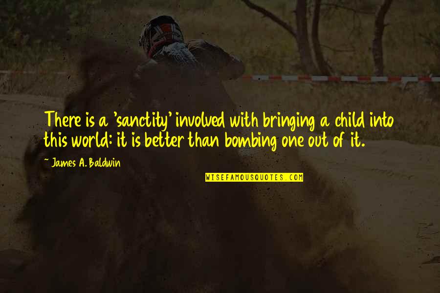 Gradebookwizard Quotes By James A. Baldwin: There is a 'sanctity' involved with bringing a