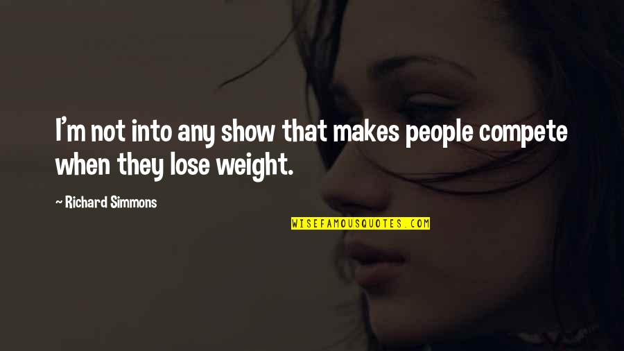 Gradebookwizard Quotes By Richard Simmons: I'm not into any show that makes people