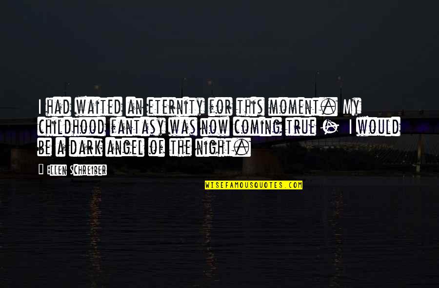 Graded Exercise Therapy Quotes By Ellen Schreiber: I had waited an eternity for this moment.
