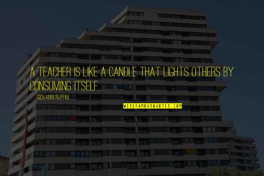 Gradelink Quotes By Giovanni Ruffini: A teacher is like a candle that lights