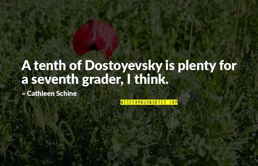 Grader Quotes By Cathleen Schine: A tenth of Dostoyevsky is plenty for a