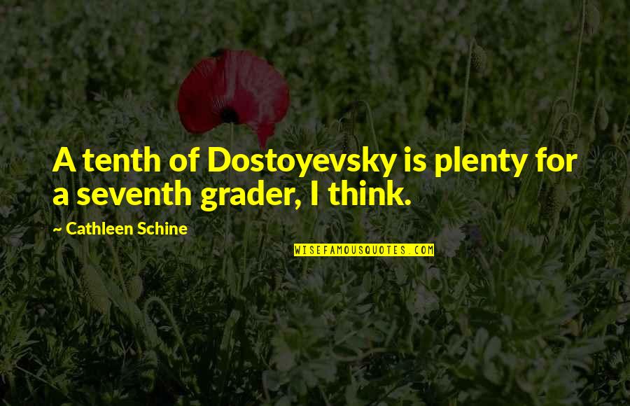 Grader's Quotes By Cathleen Schine: A tenth of Dostoyevsky is plenty for a