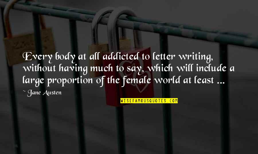 Grades And Sports Quotes By Jane Austen: Every body at all addicted to letter writing,