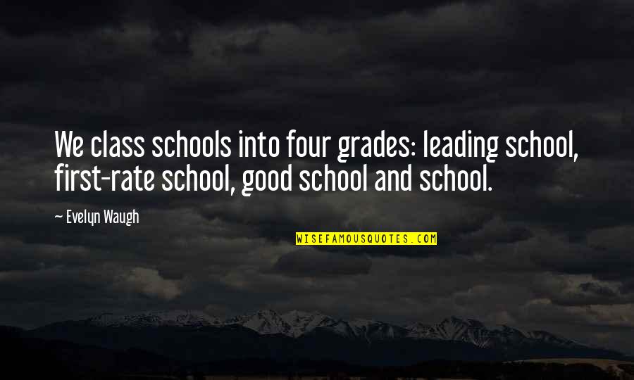 Grades In School Quotes By Evelyn Waugh: We class schools into four grades: leading school,