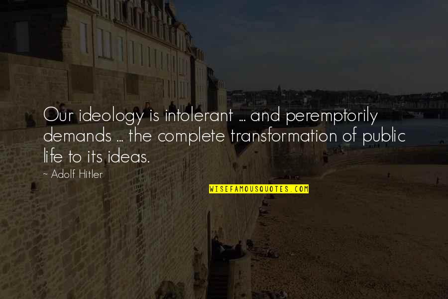 Grades Tumblr Quotes By Adolf Hitler: Our ideology is intolerant ... and peremptorily demands