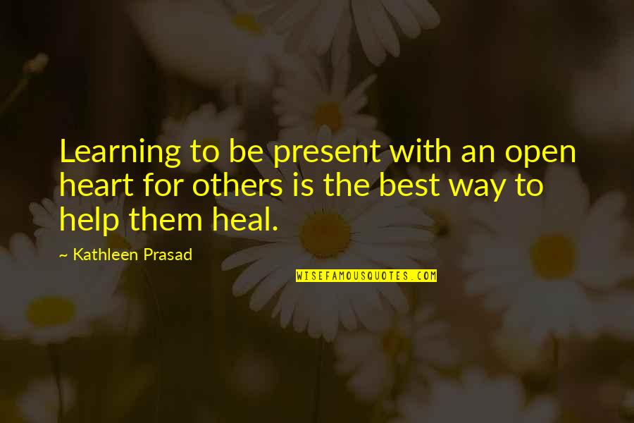 Gradesaver Wuthering Heights Quotes By Kathleen Prasad: Learning to be present with an open heart Gradesaver Wuthering Heights Quotes By Kathleen Prasad: Learning to be present with an open heart