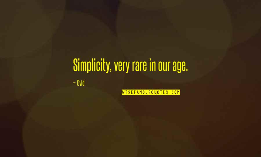 Gradilla De Laboratorio Quotes By Ovid: Simplicity, very rare in our age.
