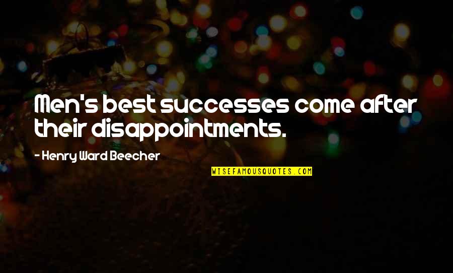 Gradimir Rankovic Quotes By Henry Ward Beecher: Men's best successes come after their disappointments.