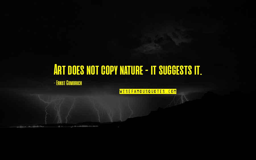Gradimir Stojkovic Quotes By Ernst Gombrich: Art does not copy nature - it suggests Gradimir Stojkovic Quotes By Ernst Gombrich: Art does not copy nature - it suggests