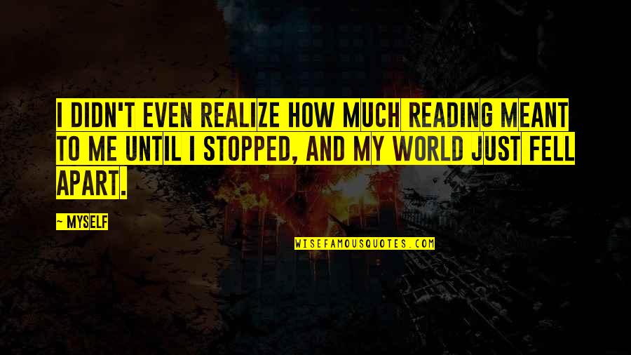Gradimir Stojkovic Quotes By Myself: I didn't even realize how much reading meant Gradimir Stojkovic Quotes By Myself: I didn't even realize how much reading meant