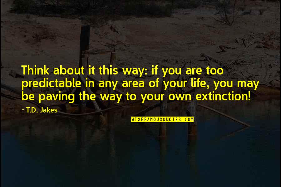 Gradinarit Quotes By T.D. Jakes: Think about it this way: if you are Gradinarit Quotes By T.D. Jakes: Think about it this way: if you are