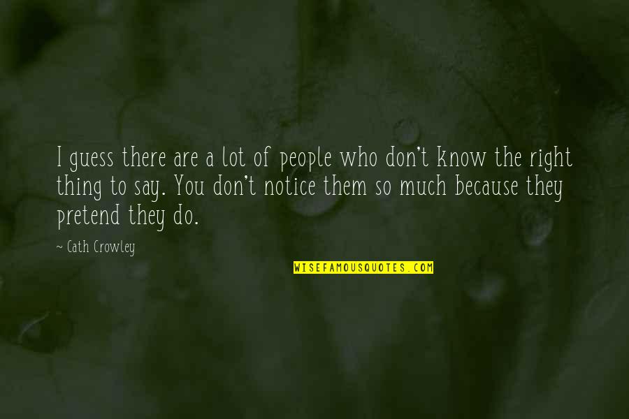 Gradinger Folien Quotes By Cath Crowley: I guess there are a lot of people Gradinger Folien Quotes By Cath Crowley: I guess there are a lot of people