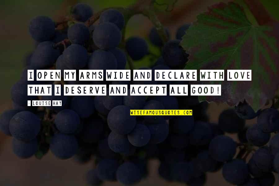 Gradishar Northwestern Quotes By Louise Hay: I open my arms wide and declare with
