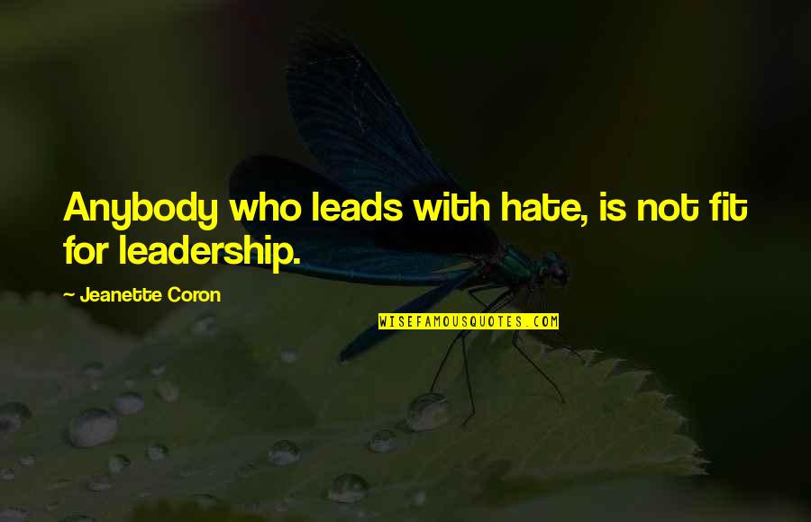 Gradoli Seduta Quotes By Jeanette Coron: Anybody who leads with hate, is not fit