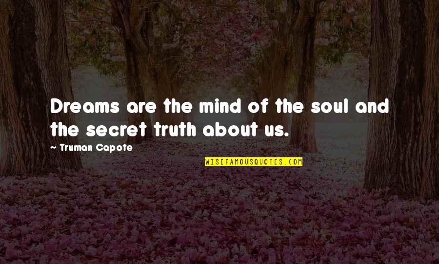 Grados Celsius Quotes By Truman Capote: Dreams are the mind of the soul and Grados Celsius Quotes By Truman Capote: Dreams are the mind of the soul and
