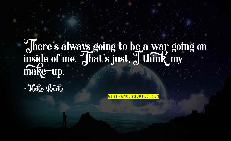 Grados Kelvin Quotes By Mickey Rourke: There's always going to be a war going Grados Kelvin Quotes By Mickey Rourke: There's always going to be a war going