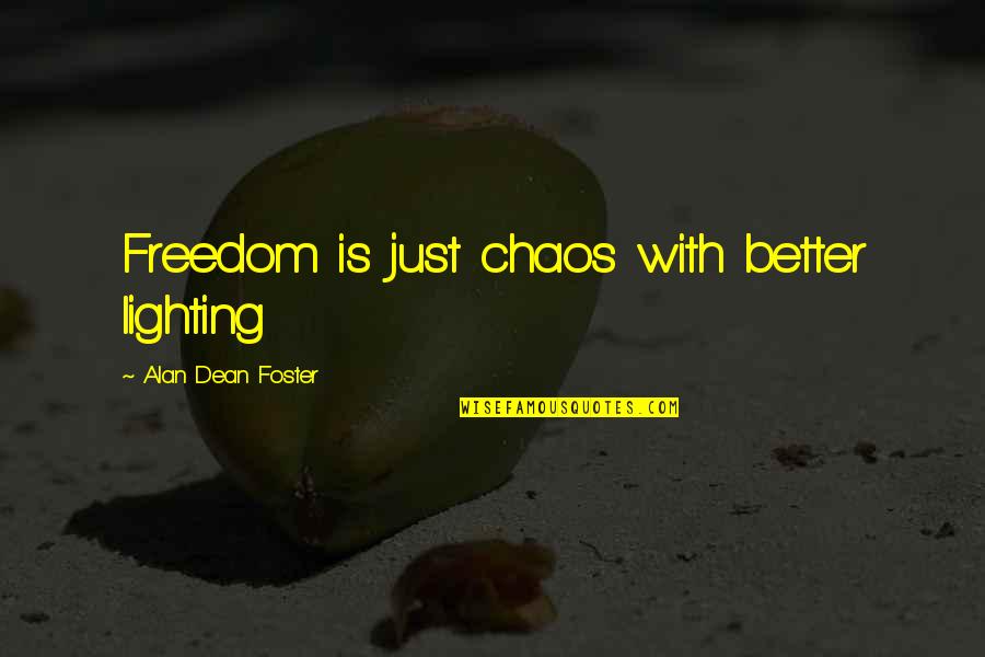 Grads 2020 Quotes By Alan Dean Foster: Freedom is just chaos with better lighting Grads 2020 Quotes By Alan Dean Foster: Freedom is just chaos with better lighting