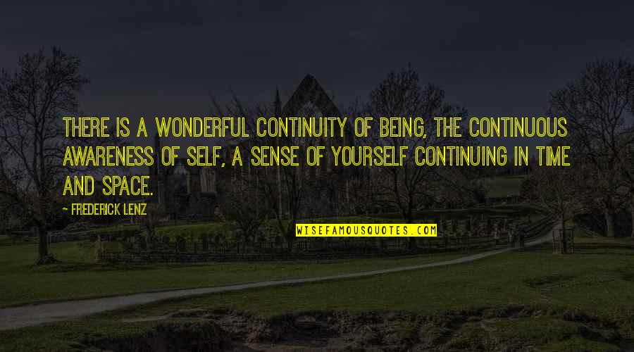 Gradske Price Quotes By Frederick Lenz: There is a wonderful continuity of being, the Gradske Price Quotes By Frederick Lenz: There is a wonderful continuity of being, the