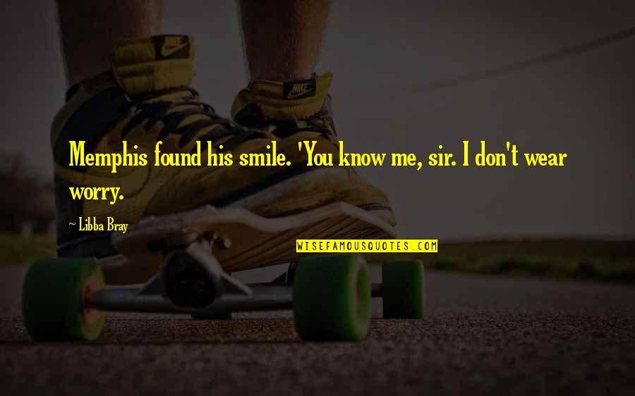 Gradske Price Quotes By Libba Bray: Memphis found his smile. 'You know me, sir.