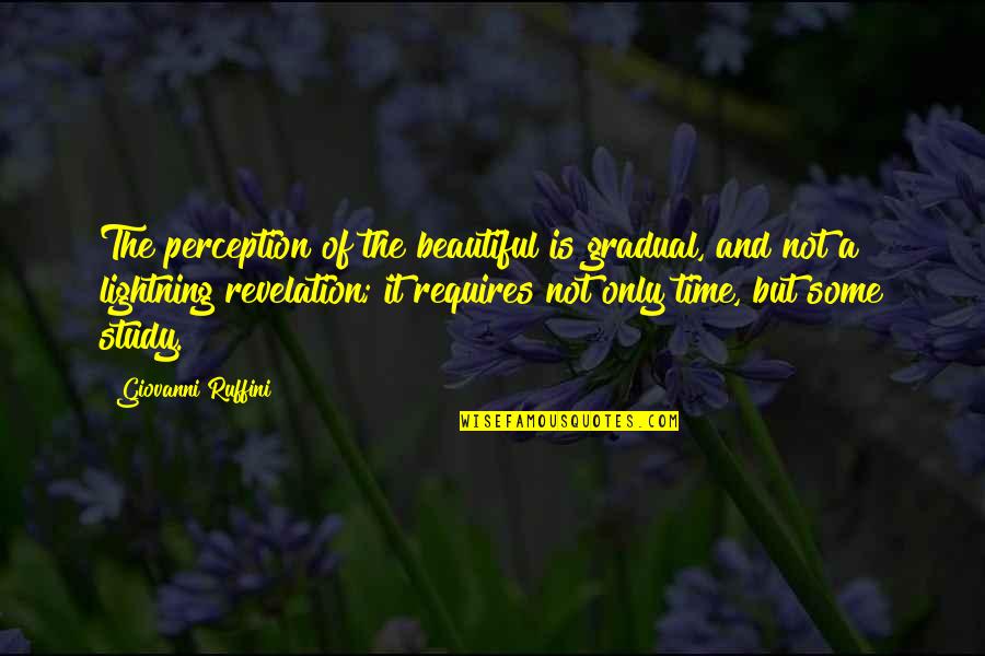 Gradual Quotes By Giovanni Ruffini: The perception of the beautiful is gradual, and