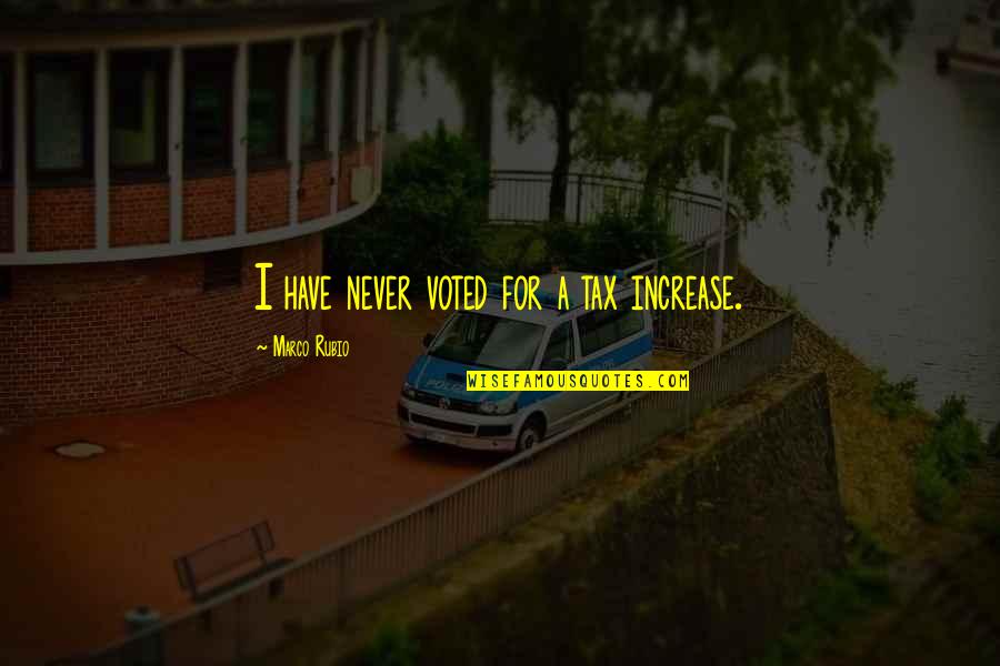 Graduale Novum Quotes By Marco Rubio: I have never voted for a tax increase. Graduale Novum Quotes By Marco Rubio: I have never voted for a tax increase.