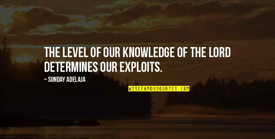 Gradualistic Quotes By Sunday Adelaja: The level of our knowledge of the Lord