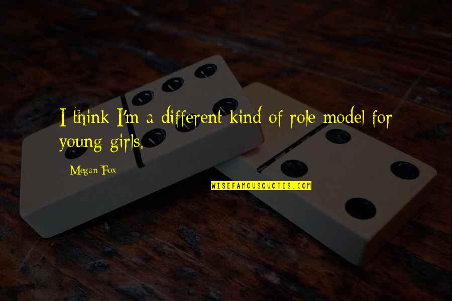 Gradualmente Significado Quotes By Megan Fox: I think I'm a different kind of role