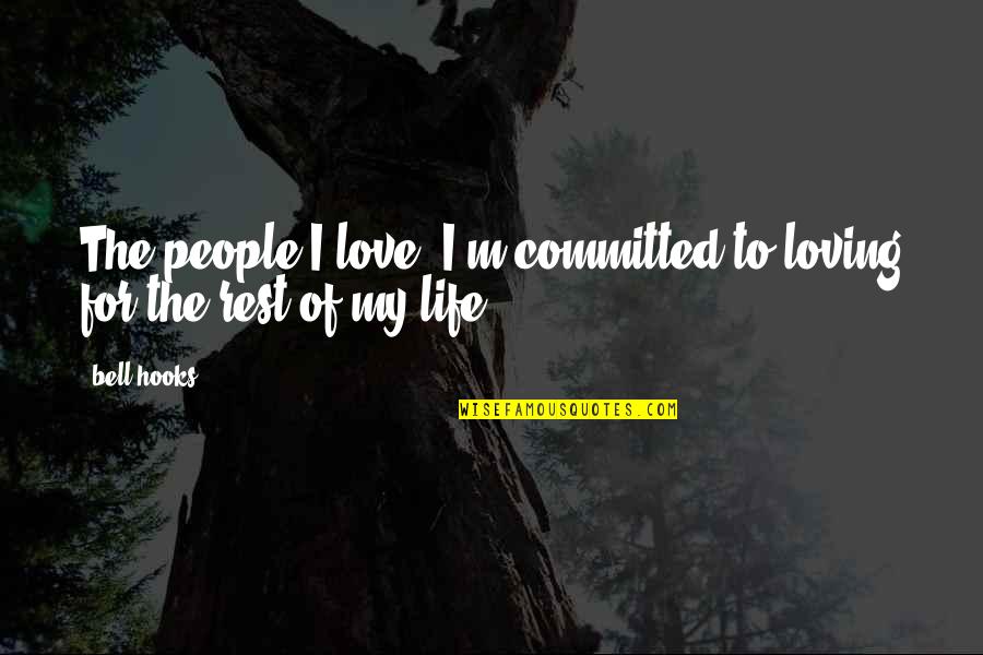 Graduated Friends Quotes By Bell Hooks: The people I love, I'm committed to loving