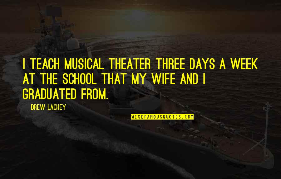 Graduated Quotes By Drew Lachey: I teach musical theater three days a week