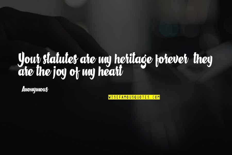 Graduates From Friends Quotes By Anonymous: Your statutes are my heritage forever; they are