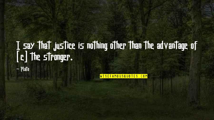 Graduating And Leaving Friends Quotes By Plato: I say that justice is nothing other than