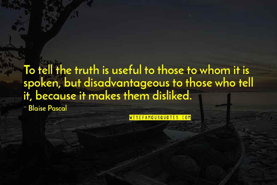 Graduating And Moving On Quotes By Blaise Pascal: To tell the truth is useful to those
