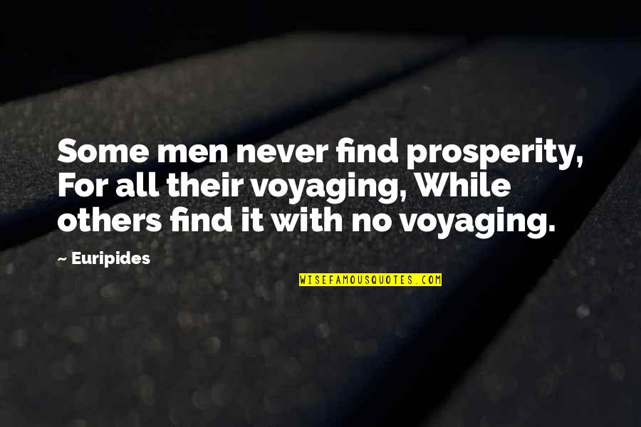 Graduating High School And Friends Quotes By Euripides: Some men never find prosperity, For all their