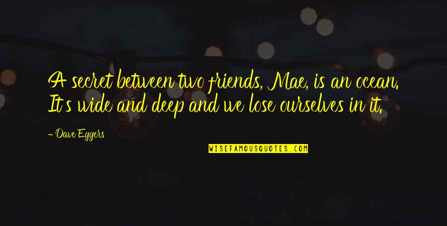 Graduating High School Funny Quotes By Dave Eggers: A secret between two friends, Mae, is an Graduating High School Funny Quotes By Dave Eggers: A secret between two friends, Mae, is an