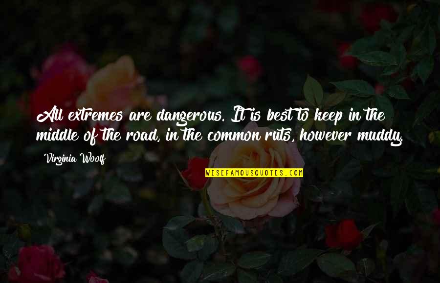 Graduating High School Funny Quotes By Virginia Woolf: All extremes are dangerous. It is best to Graduating High School Funny Quotes By Virginia Woolf: All extremes are dangerous. It is best to