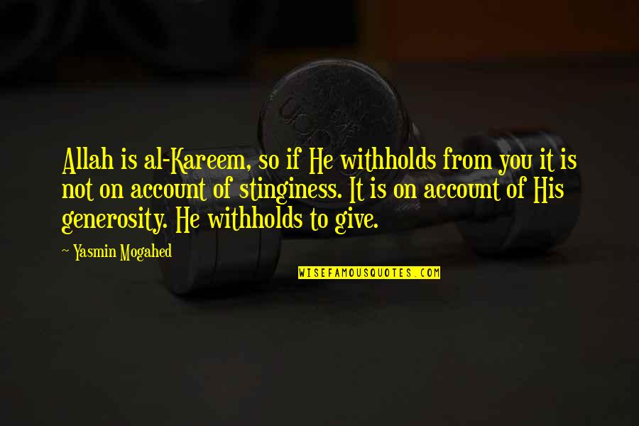 Graduating Primary School Quotes By Yasmin Mogahed: Allah is al-Kareem, so if He withholds from Graduating Primary School Quotes By Yasmin Mogahed: Allah is al-Kareem, so if He withholds from